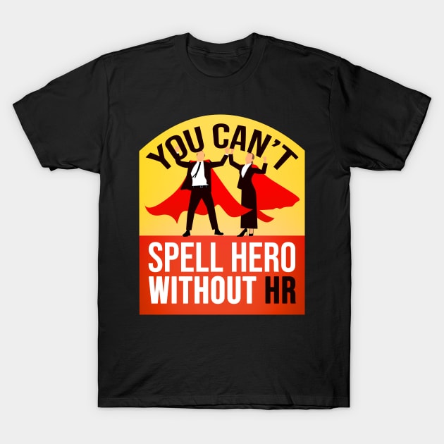 You Cant Spell Hero Without Hr job saying T-Shirt by SOF1AF